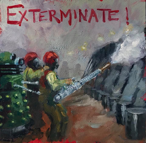 Exterminate! Original Painting and Art Prints